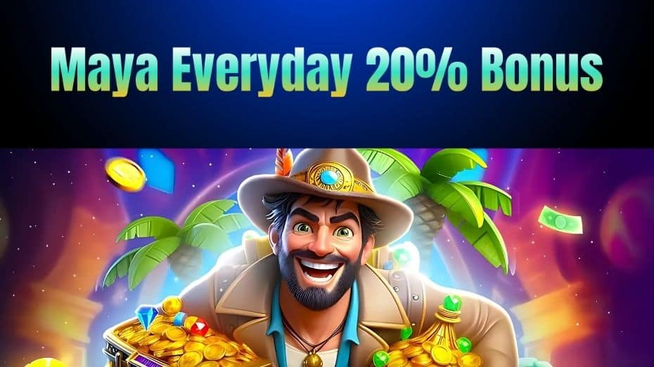 Maya Everyday 20% Bonus